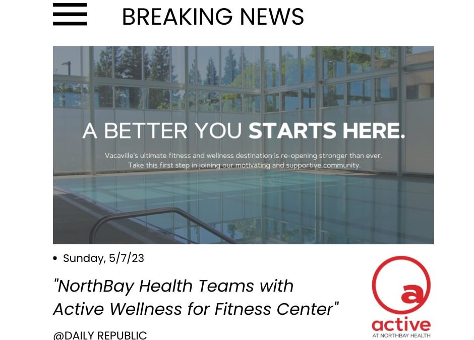 Daily Republic Highlights Active at NorthBay’s Reopening